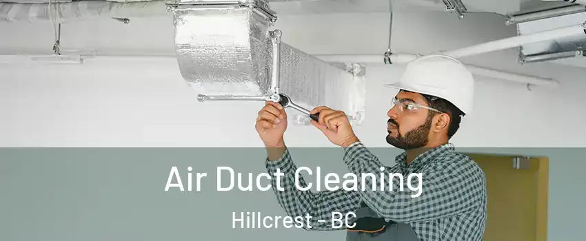 Air Duct Cleaning Hillcrest - BC