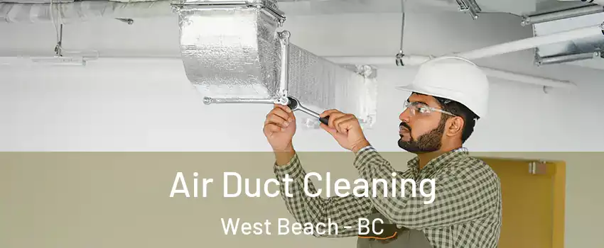  Air Duct Cleaning West Beach - BC