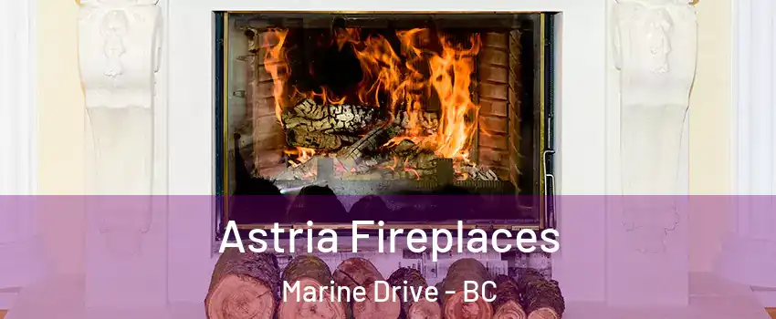 Astria Fireplaces Marine Drive - BC