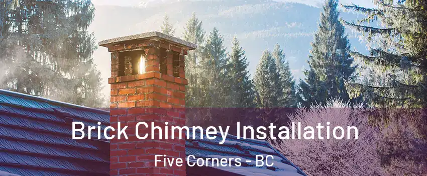  Brick Chimney Installation Five Corners - BC