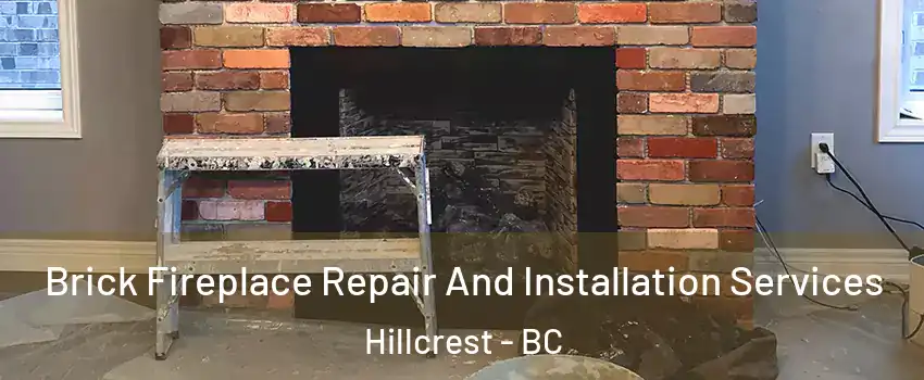 Brick Fireplace Repair And Installation Services Hillcrest - BC