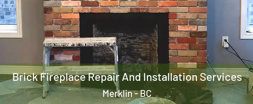 Brick Fireplace Repair And Installation Services Merklin - BC