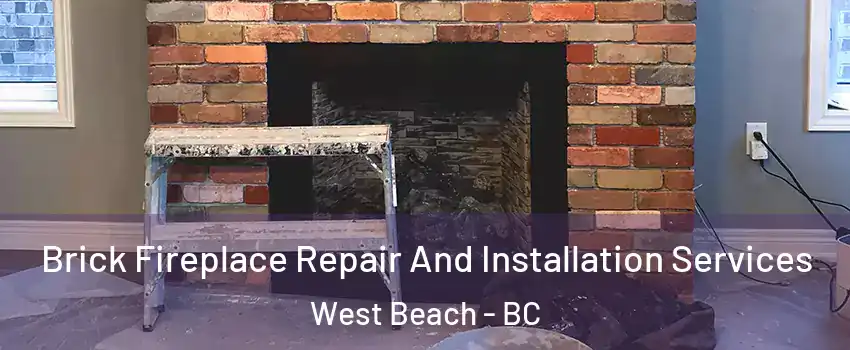  Brick Fireplace Repair And Installation Services West Beach - BC