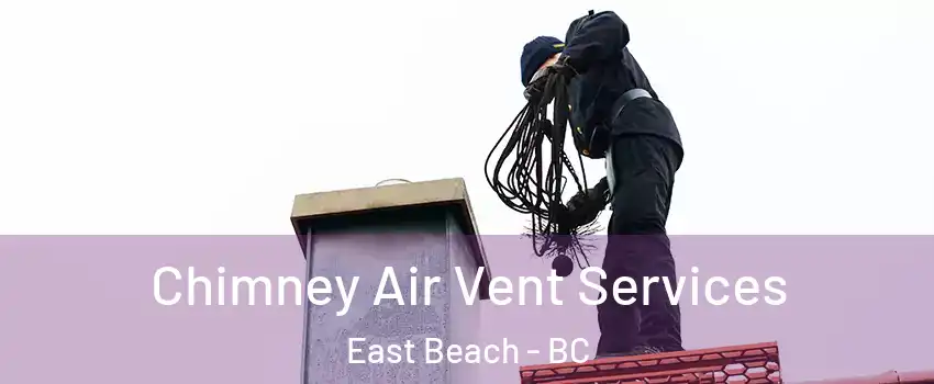 Chimney Air Vent Services East Beach - BC