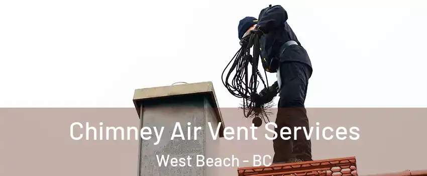 Chimney Air Vent Services West Beach - BC