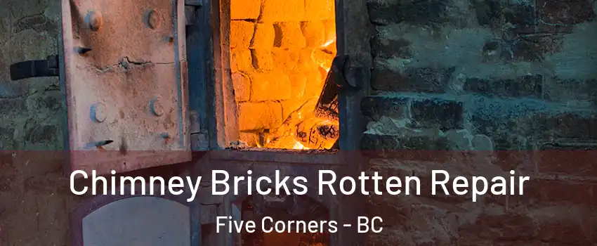 Chimney Bricks Rotten Repair Five Corners - BC