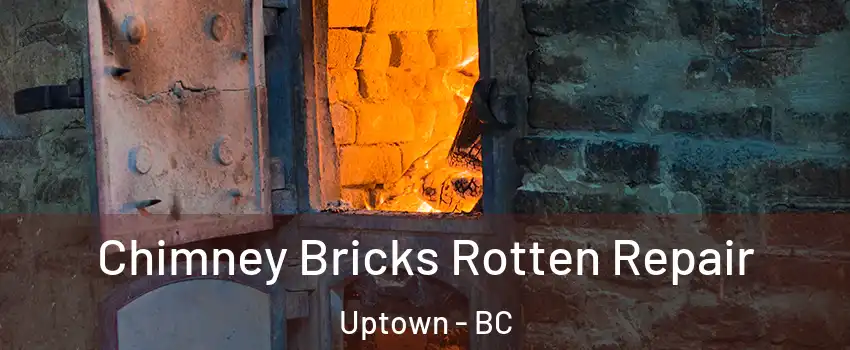  Chimney Bricks Rotten Repair Uptown - BC