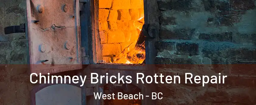  Chimney Bricks Rotten Repair West Beach - BC