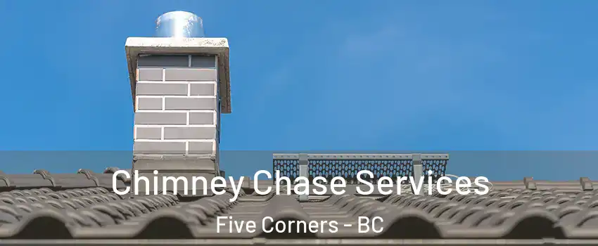  Chimney Chase Services Five Corners - BC