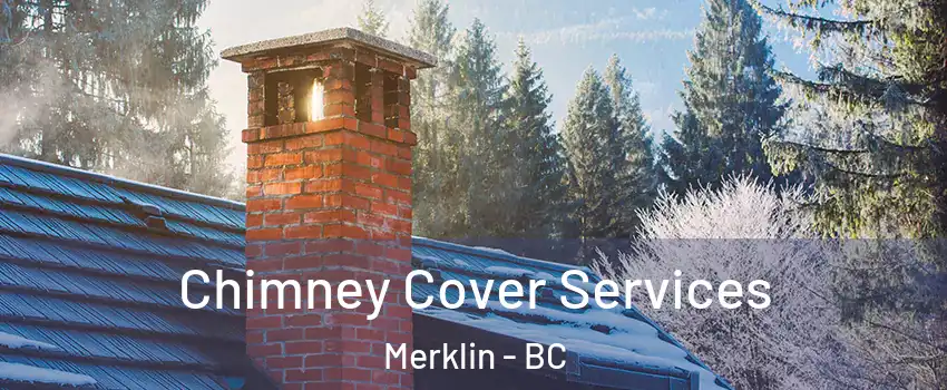  Chimney Cover Services Merklin - BC