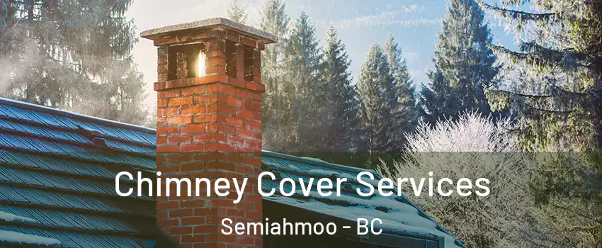 Chimney Cover Services Semiahmoo - BC