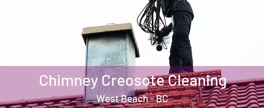 Chimney Creosote Cleaning West Beach - BC