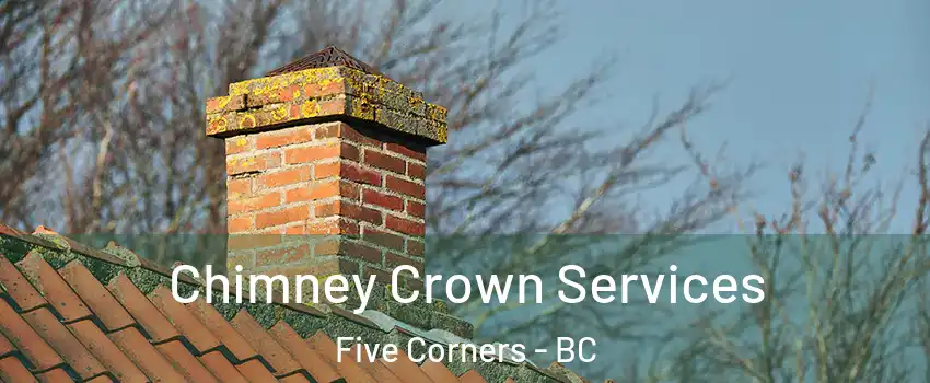  Chimney Crown Services Five Corners - BC