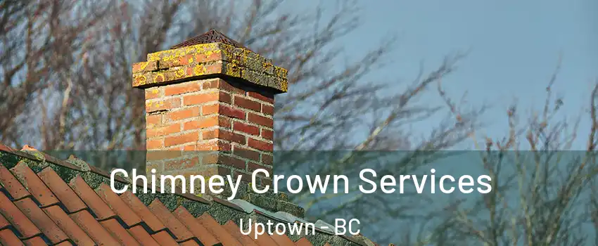  Chimney Crown Services Uptown - BC