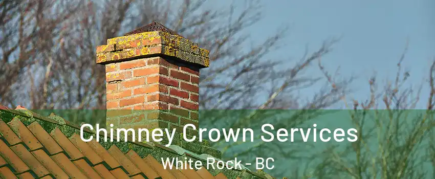 Chimney Crown Services White Rock - BC