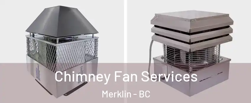  Chimney Fan Services Merklin - BC