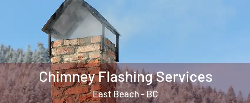  Chimney Flashing Services East Beach - BC
