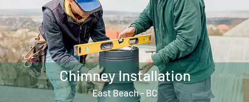  Chimney Installation East Beach - BC