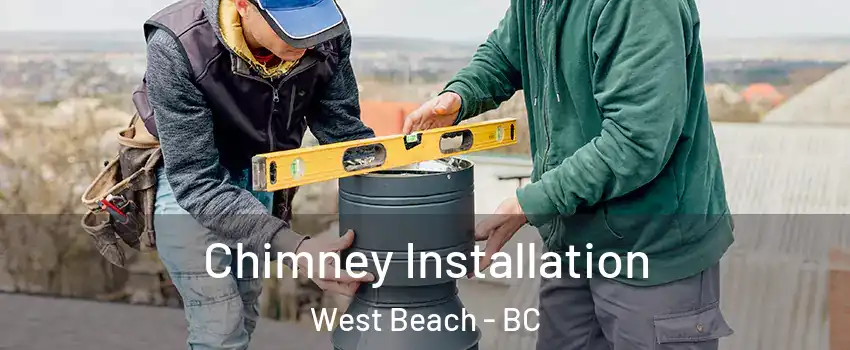  Chimney Installation West Beach - BC