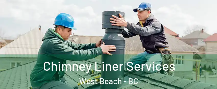  Chimney Liner Services West Beach - BC