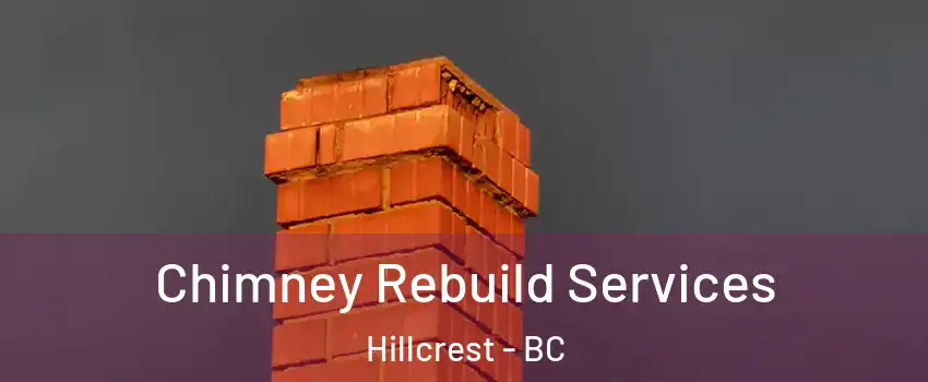 Chimney Rebuild Services Hillcrest - BC