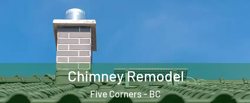  Chimney Remodel Five Corners - BC