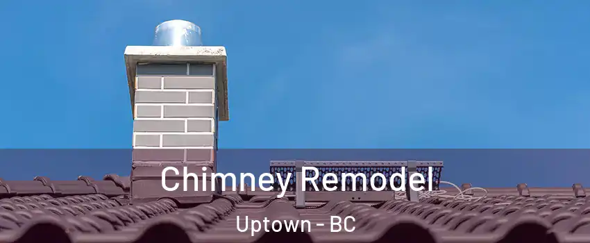  Chimney Remodel Uptown - BC