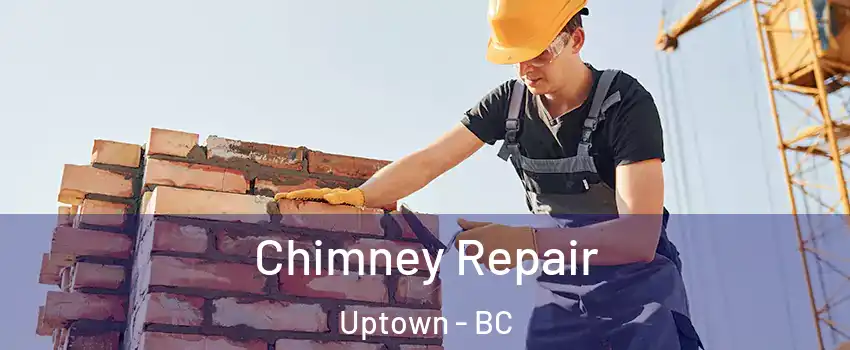 Chimney Repair Uptown - BC