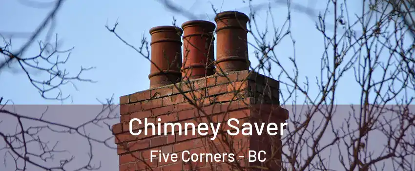  Chimney Saver Five Corners - BC