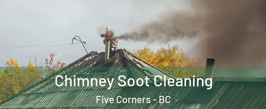  Chimney Soot Cleaning Five Corners - BC