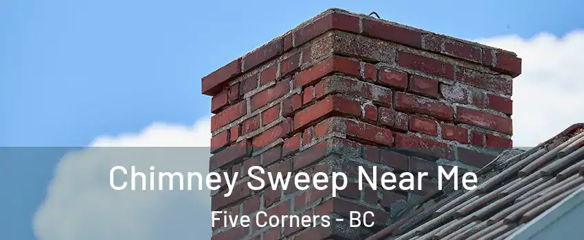  Chimney Sweep Near Me Five Corners - BC