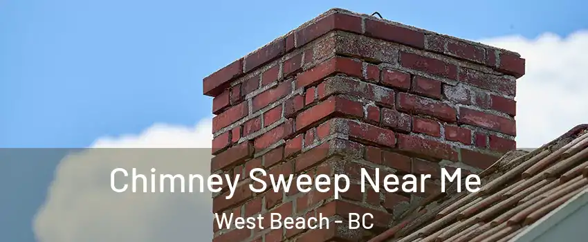 Chimney Sweep Near Me West Beach - BC