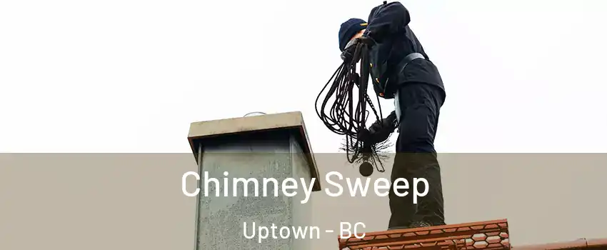 Chimney Sweep Uptown - BC