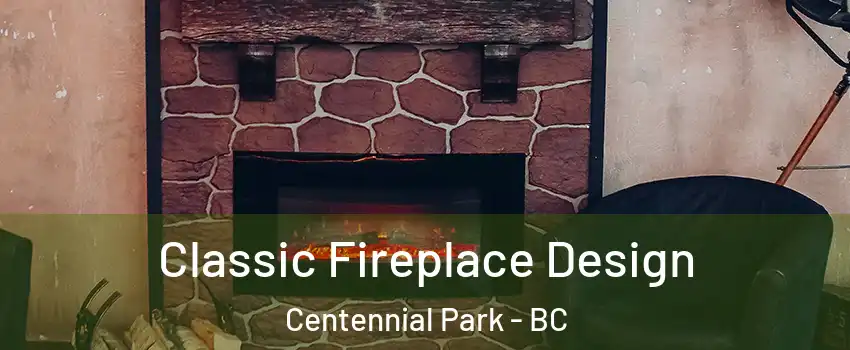  Classic Fireplace Design Centennial Park - BC