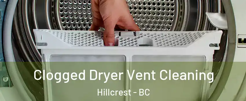  Clogged Dryer Vent Cleaning Hillcrest - BC