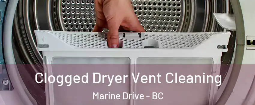  Clogged Dryer Vent Cleaning Marine Drive - BC