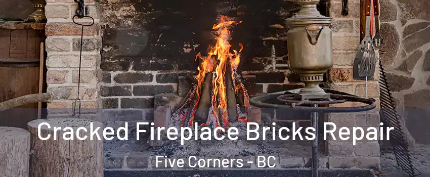  Cracked Fireplace Bricks Repair Five Corners - BC
