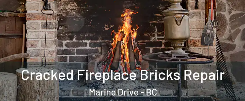  Cracked Fireplace Bricks Repair Marine Drive - BC