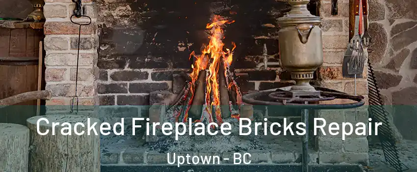  Cracked Fireplace Bricks Repair Uptown - BC