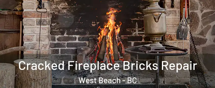  Cracked Fireplace Bricks Repair West Beach - BC