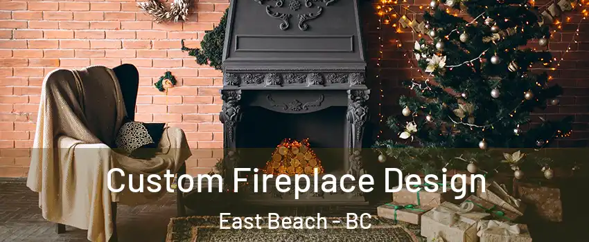  Custom Fireplace Design East Beach - BC
