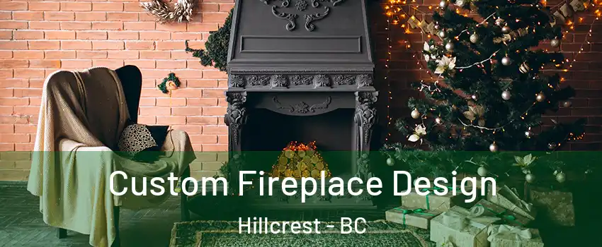  Custom Fireplace Design Hillcrest - BC