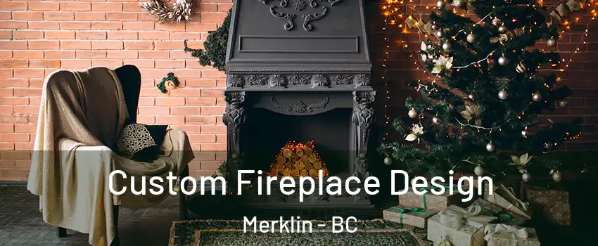  Custom Fireplace Design Merklin - BC