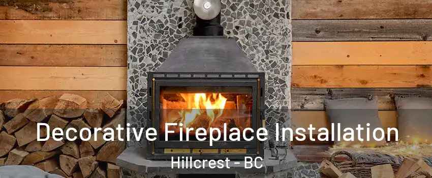  Decorative Fireplace Installation Hillcrest - BC