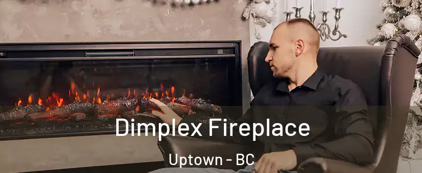  Dimplex Fireplace Uptown - BC