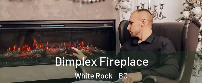  Dimplex Fireplace White Rock - BC
