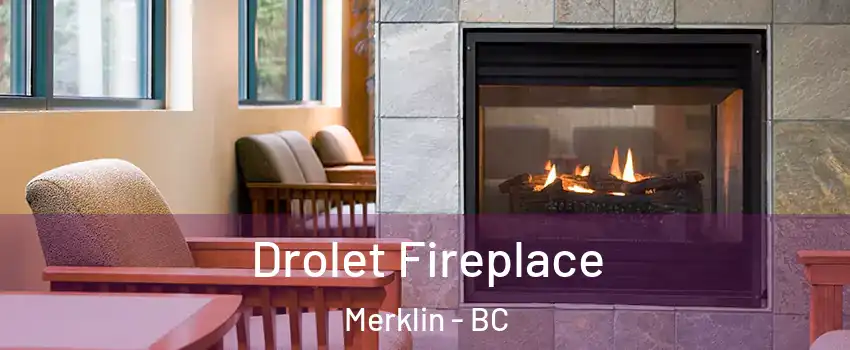  Drolet Fireplace Merklin - BC