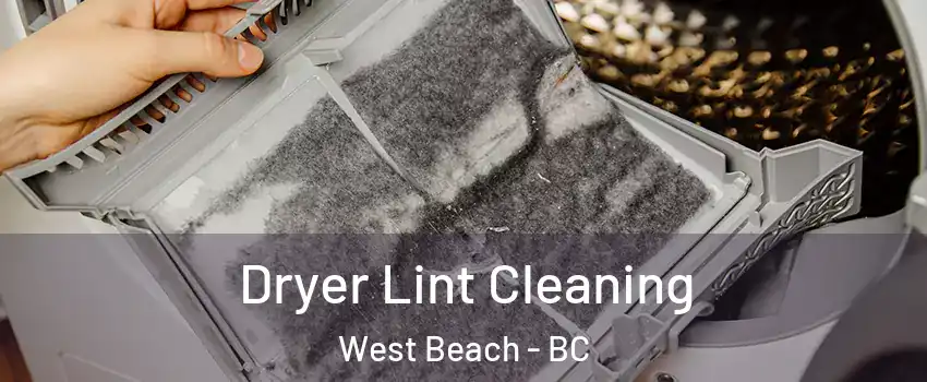  Dryer Lint Cleaning West Beach - BC