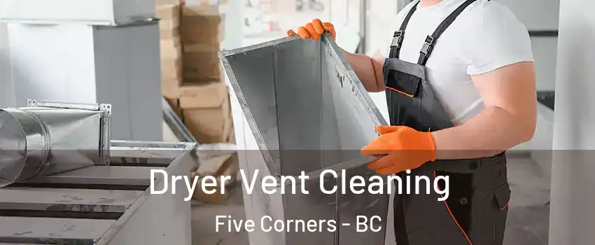  Dryer Vent Cleaning Five Corners - BC