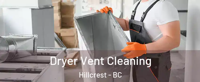  Dryer Vent Cleaning Hillcrest - BC